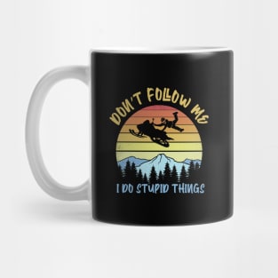 Don't follow me I do stupid things snowmobile Mug